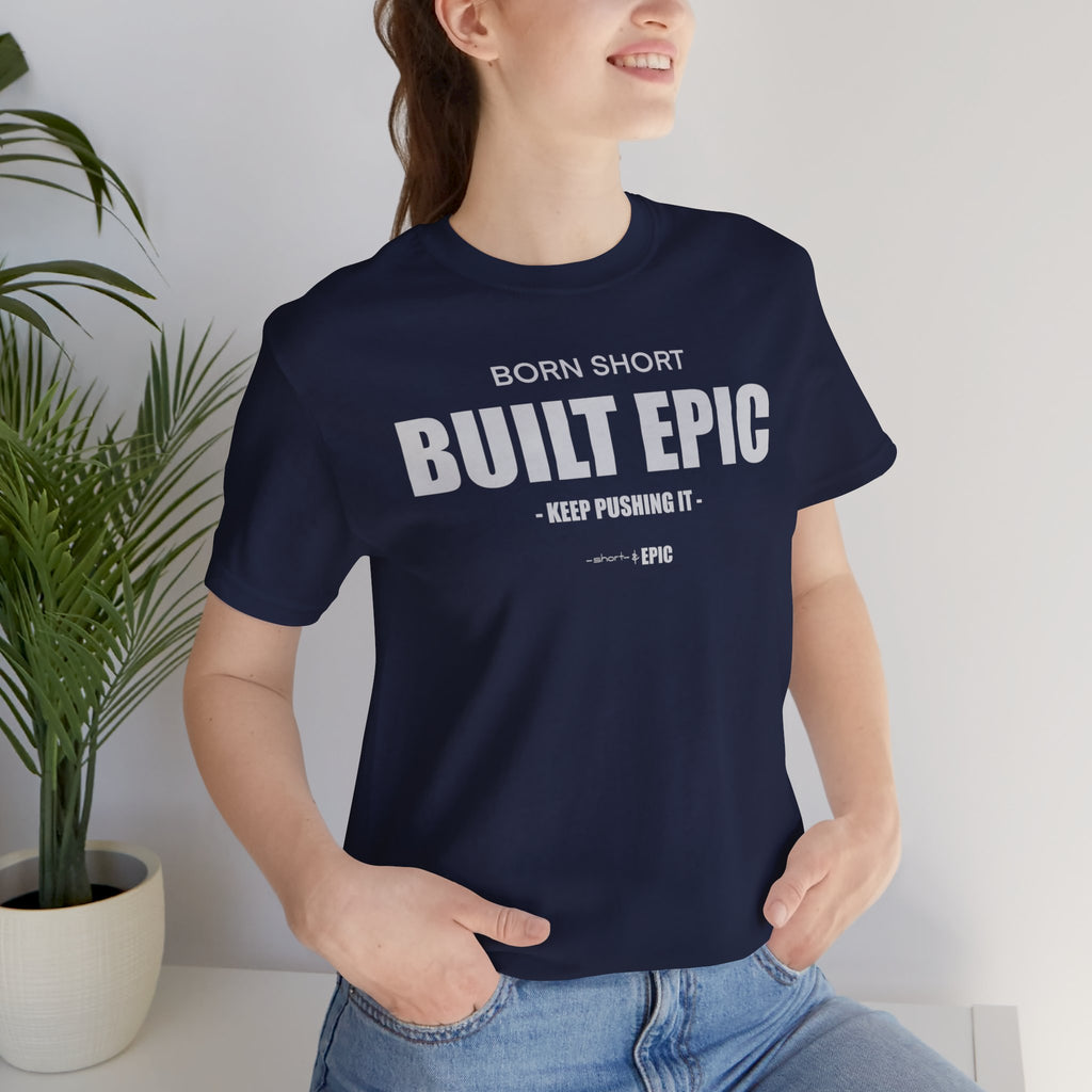 Born Short. Built EPIC.