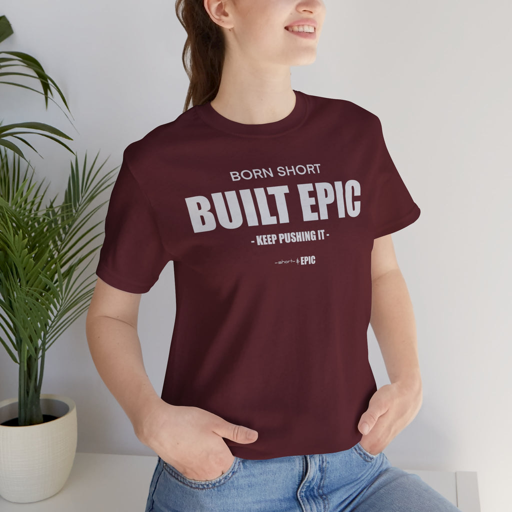 Born Short. Built EPIC.