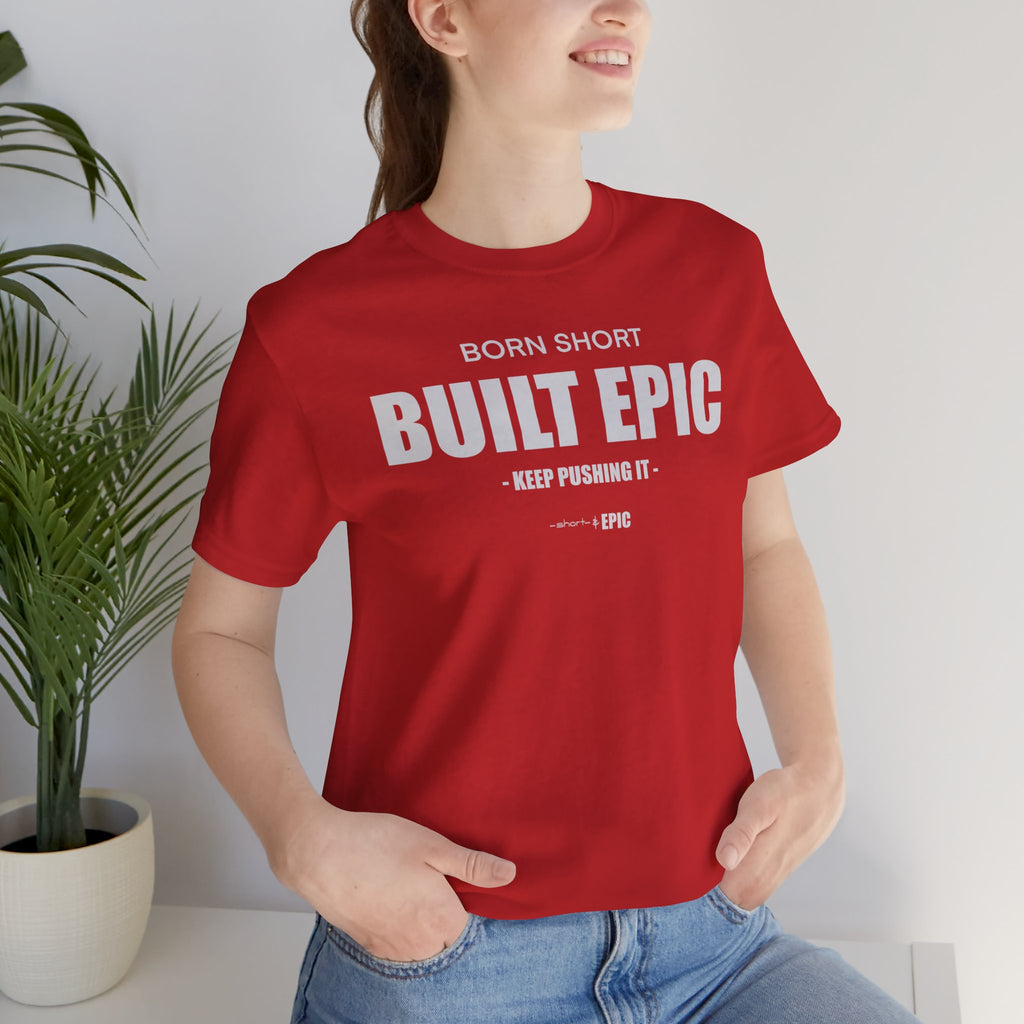 Born Short. Built EPIC.